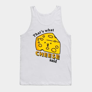 That's what CHEESE said pun Tank Top